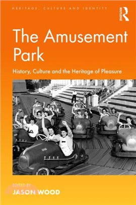 The Amusement Park：History, Culture and the Heritage of Pleasure