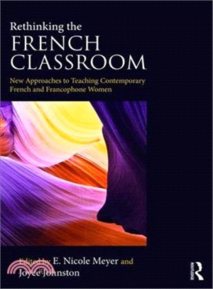 Rethinking the French Classroom ― New Approaches to Teaching Contemporary French and Francophone Women