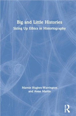 Big and Little Histories：Sizing Up Ethics in Historiography