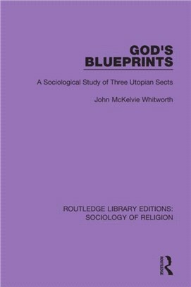 God's Blueprints：A Sociological Study of Three Utopian Sects