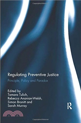 Regulating Preventive Justice：Principle, Policy and Paradox