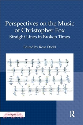 Perspectives on the Music of Christopher Fox：Straight Lines in Broken Times