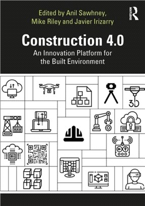 Construction 4.0：An Innovation Platform for the Built Environment