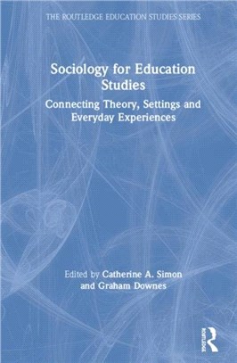 Sociology for Education Studies：Connecting Theory, Settings and Everyday Experiences