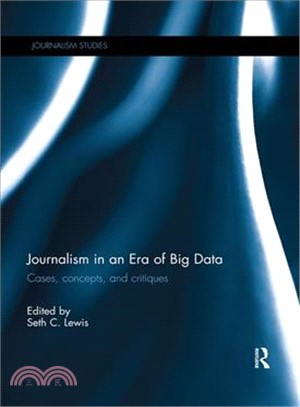 Journalism in an Era of Big Data ― Cases, Concepts, and Critiques