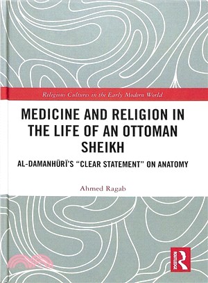 Medicine and Religion in the Life of an Ottoman Sheikh ― Al-damanhuri Clear Statement on Anatomy