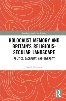 Holocaust Memory and Britain's Religious-Secular Landscape：Politics, Sacrality, And Diversity