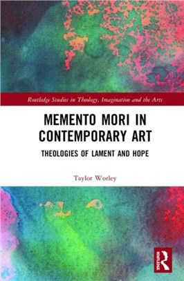 Memento Mori in Contemporary Art：Theologies of Lament and Hope