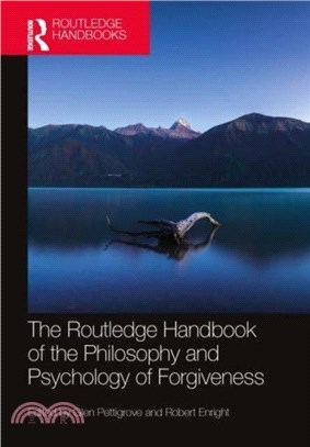 The Routledge Handbook of the Philosophy and Pyschology of Forgiveness