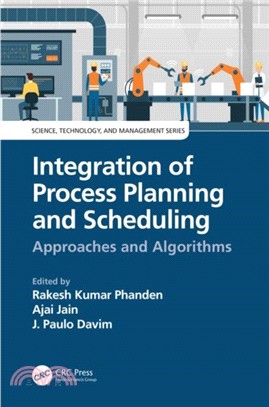 Integration of Process Planning and Scheduling：Approaches and Algorithms