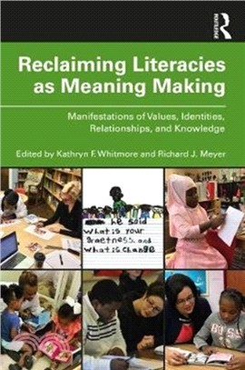 Reclaiming Literacies as Meaning Making：Manifestations of Values, Identities, Relationships, and Knowledge