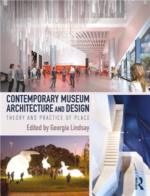 Contemporary Museum Architecture and Design：Theory and Practice of Place