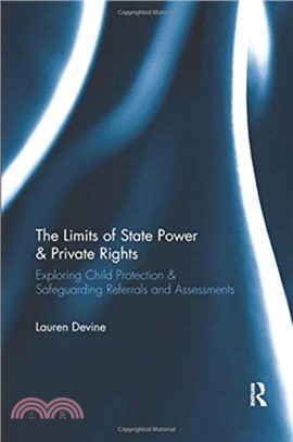 The Limits of State Power & Private Rights：Exploring Child Protection & Safeguarding Referrals and Assessments