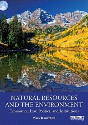 Natural Resources and the Environment：Economics, Law, Politics, and Institutions