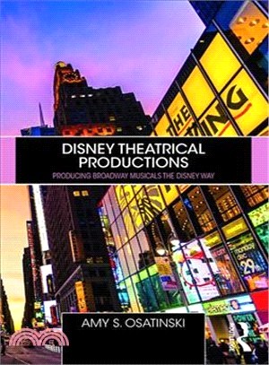 Disney Theatrical Productions: Producing Broadway Musicals the Disney Way