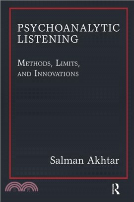 Psychoanalytic Listening：Methods, Limits, and Innovations