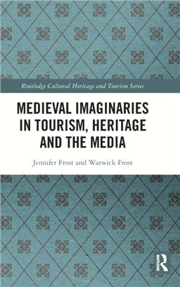 Medieval Imaginaries in Contemporary Media, Heritage and Tourism