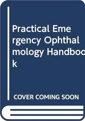 Practical Emergency Ophthalmology Handbook：An Algorithm Based Approach to Ophthalmic Emergencies