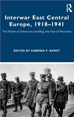 Interwar East Central Europe, 1918-1941：The Failure of Democracy-building, the Fate of Minorities