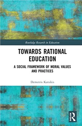 Towards Rational Education：A Social Framework of Moral Values and Practices