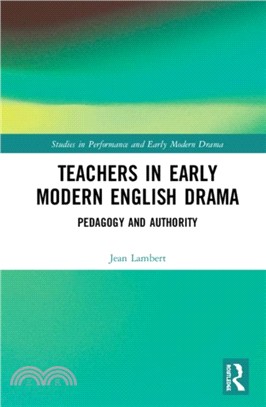 Teachers in Early Modern English Drama：Pedagogy and Authority