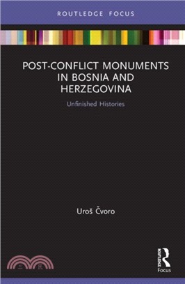 Post-Conflict Monuments in Bosnia and Herzegovina：Unfinished Histories