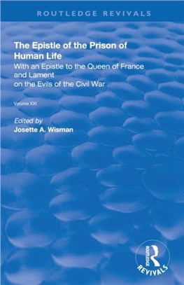 The Epistle of the Prison of Human Life：With an Epistle to the Queen of France and Lament on the Evils of the Civil War