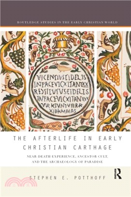 The Afterlife in Early Christian Carthage：Near-Death Experiences, Ancestor Cult, and the Archaeology of Paradise