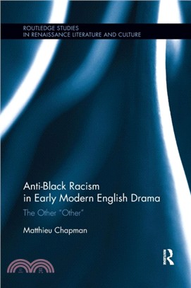 Anti-Black Racism in Early Modern English Drama：The Other "Other"