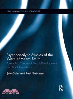 Psychoanalytic Studies of the Work of Adam Smith ― Towards a Theory of Moral Development and Social Relations