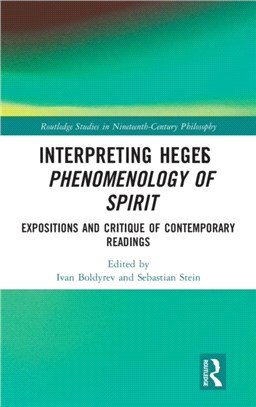 Interpreting Hegel's Phenomenology of Spirit：Expositions and Critique of Contemporary Readings