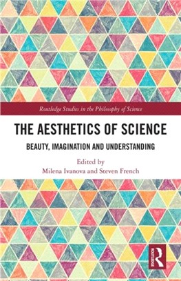 The Aesthetics of Science：Beauty, Imagination and Understanding