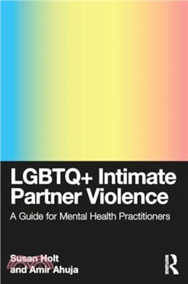 LGBTQ+ Intimate Partner Violence：A Guide for Mental Health Practitioners