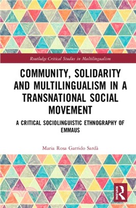 Community, Solidarity and Multilingualism in a Transnational Social Movement：A Critical Sociolinguistic Ethnography of Emmaus