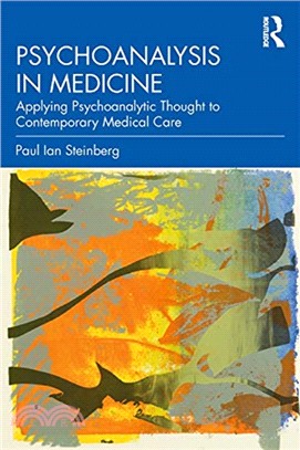 Psychoanalysis in Medicine：Applying Psychoanalytic Thought to Contemporary Medical Care