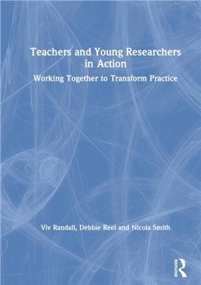 Teachers and Young Researchers in Action：Working Together to Transform Practice