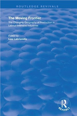 The Moving Frontier：The Changing Geography of Production in Labour-Intensive Industries