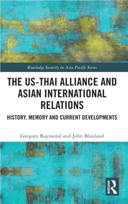 The US-Thai Alliance and Asian International Relations：History, Memory and Current Developments