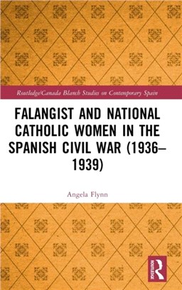 Falangist and National Catholic Women in the Spanish Civil War (1936-1939)