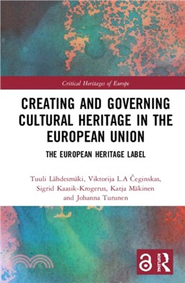 Creating and governing cultural heritage in the European Union :the European heritage label /