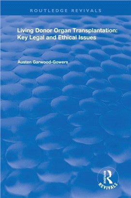 Living Donor Organ Transplantation：Key Legal and Ethical Issues