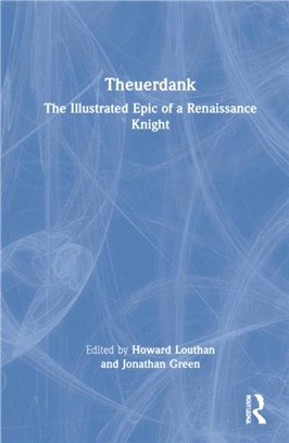 Theuerdank：The Illustrated Epic of a Renaissance Knight