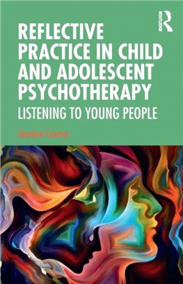 Reflective Practice in Child and Adolescent Psychotherapy：Listening to Young People