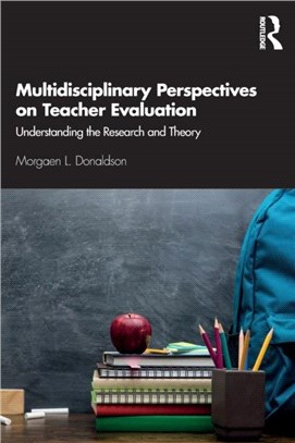 Multidisciplinary Perspectives on Teacher Evaluation：Understanding the Research and Theory