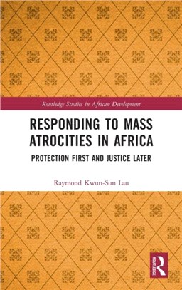 Responding to Mass Atrocities in Africa：Protection First and Justice Later