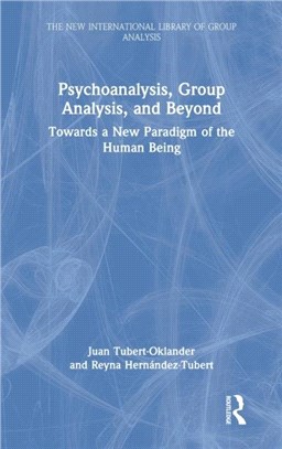 Psychoanalysis, Group Analysis and Beyond：Towards a New Paradigm of the Human Being