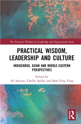 Practical Wisdom, Leadership and Culture：Indigenous, Asian and Middle-Eastern Perspectives
