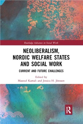 Neoliberalism, Nordic Welfare States and Social Work：Current and Future Challenges