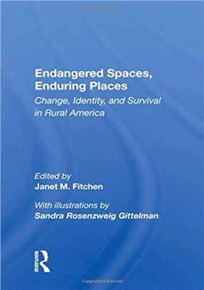 Endangered Spaces, Enduring Places：Change, Identity, And Survival In Rural America