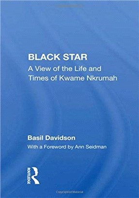 Black Star：A View Of The Life And Times Of Kwame Nkrumah